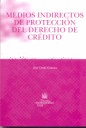 MEDIOS INDIRECTOS DE PROTECCIÓN DEL DERECHO DE CRÉDITO