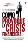 CÓMO PROVOQUÉ LA CRISIS FINANCIERA
