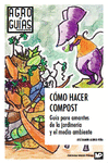 CÓMO HACER COMPOST. GUÍA PARA AMANTES DE LA JARDINERÍA Y EL MEDIO AMBIENTE