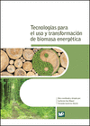 TECNOLOGÍAS PARA EL USO Y TRANSFORMACIÓN DE BIOMASA ENERGÉTICA