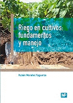 RIEGO EN CULTIVOS: FUNDAMENTOS Y MANEJO