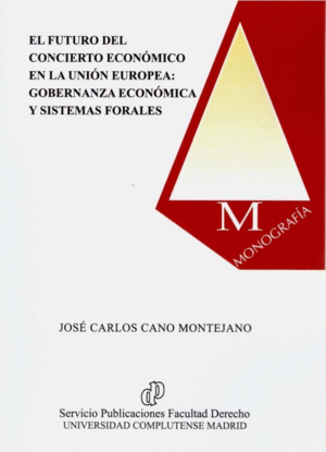 EL FUTURO DEL CONCIERTO ECONÓMICO EN LA UNIÓN EUROPEA: GOBERNANZA ECONÓMICA Y SISTEMAS FORALES