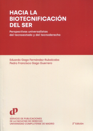 HACIA LA BIOTECNIFICACIÓN DEL SER. PERSPECTIVAS UNIVERSALISTAS DEL TECNOESTADO Y DEL TECNODERECHO. 2 ED.