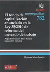 EL FONDO DE CAPITALIZACIÓN ANUNCIADO EN LA LEY 35/2010 DE REFORMA DEL MERCADO DE TRABAJO