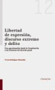 LIBERTAD DE EXPRESIÓN, DISCURSO EXTREMO Y DELITO