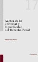 ACERCA DE LO UNIVERSAL Y LO PARTICULAR DEL DERECHO PENAL