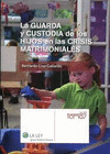 LA GUARDA Y CUSTODIA DE LOS HIJOS EN LAS CRISIS MATRIMONIALES