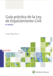 GUÍA PRÁCTICA DE LA LEY DE ENJUICIAMIENTO CIVIL. 6ª ED.