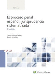 EL PROCESO PENAL ESPAÑOL: JURISPRUDENCIA SISTEMATIZADA. 2ª ED.