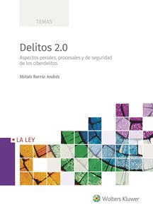 DELITOS 2.0. ASPECTOS PENALES, PROCESALES Y DE SEGURIDAD DE LOS CIBERDELITOS