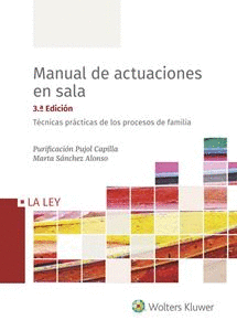 MANUAL DE ACTUACIONES EN SALA. TÉCNICAS PRÁCTICAS DE LOS PROCESOS DE FAMILIA. 3ª ED.
