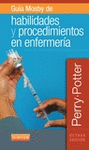 GUÍA MOSBY DE HABILIDADES Y PROCEDIMIENTOS EN ENFERMERÍA. 8ª ED.
