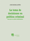 LA TOMA DE DECISIONES EN POLÍTICA CRIMINAL