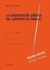 LA CONSTRUCCIÓN JURÍDICA DEL CONTRATO DE TRABAJO. 2ª ED