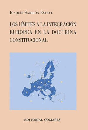 LOS LIMITES A LA INTEGRACIÓN EUROPEA CONSTITUCIONAL