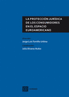 LA PROTECCIÓN JURÍDICA DE LOS CONSUMIDORES EN EL ESPACIO EUROAMERICANO