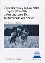 DE CULTURA VISUAL Y DOCUMENTALES EN ESPAÑA (1934 - 1966): LA OBRA CINEMATOGRÁFICA DEL MARQUÉS DE VILLA ALCÁZAR
