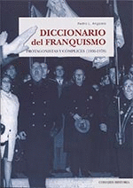 DICCIONARIO DEL FRANQUISMO. PROTAGONISTAS Y COMPLICES (1936-1978)