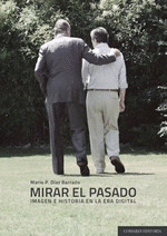 MIRAR EL PASADO. IMAGEN E HISTORIA EN LA ERA DIGITAL
