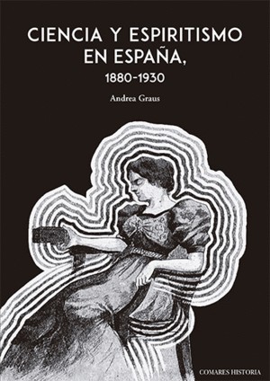 CIENCIA Y ESPIRITISMO EN ESPAÑA, 1880-1930
