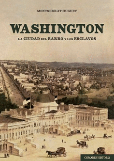 WASHINGTON. LA CIUDAD DEL BARRO Y LOS ESCLAVOS
