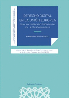DERECHO DIGITAL EN LA UNIÓN EUROPEA. TECHLAW Y MERCADO ÚNICO DIGITAL EN LA DÉCADA 2010-2020