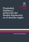 PROPIEDAD, HIPOTECA Y PROTECCIÓN DEL DEUDOR HIPOTECARIO EN EL DERECHO INGLÉS