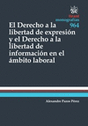 EL DERECHO A LA LIBERTAD DE EXPRESIÓN Y EL DERECHO A LA LIBERTAD DE INFORMACIÓN EN EL ÁMBITO LABORAL