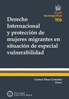 DERECHO INTERNACIONAL Y PROTECCIÓN DE MUJERES MIGRANTES EN SITUACIÓN DE ESPECIAL VULNERABILIDAD