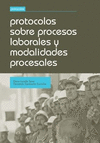 PROTOCOLOS SOBRE PROCESOS LABORALES Y MODALIDADES PROCESALES