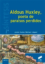 ALDOUX HUXLEY, POETA DE PARAÍSOS PERDIDOS