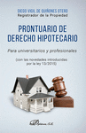PRONTUARIO DE DERECHO HIPOTECARIO PARA UNIVERSITARIOS Y PROFESIONALES