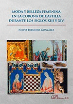 MODA Y BELLEZA FEMENINA EN LA CORONA DE CASTILLA DURANTE LOS SIGLOS XIII Y XIV