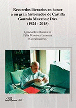 RECUERDOS LITERARIOS EN HONOR A UN GRAN HISTORIADOR DE CASTILLA, GONZALO MARTÍNEZ DÍEZ