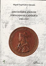 LOS ÚLTIMOS AÑOS DE FERNANDO EL CATÓLICO 1505-1517
