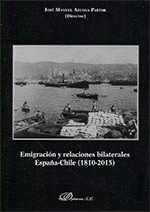 EMIGRACIÓN Y RELACIONES BILATERALES ESPAÑA CHILE. 1810-2015