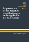 LA PROTECCIÓN DE LOS DERECHOS CONSTITUCIONALES EN LA REGULACIÓN AUDIOVISUAL