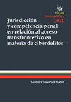 JURISDICCIÓN Y COMPETENCIA PENAL EN RELACIÓN AL ACCESO TRANSFRONTERIZO EN MATERIA DE CIBERDELITOS