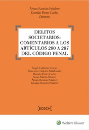 DELITOS SOCIETARIOS: COMENTARIOS A LOS ARTÍCULOS 290 A 297 DEL CÓDIGO PENAL