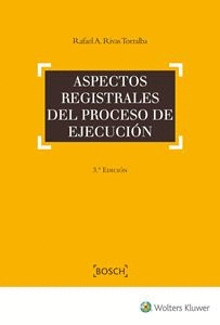 ASPECTOS REGISTRALES DEL PROCESO DE EJECUCIÓN. 3ª ED.