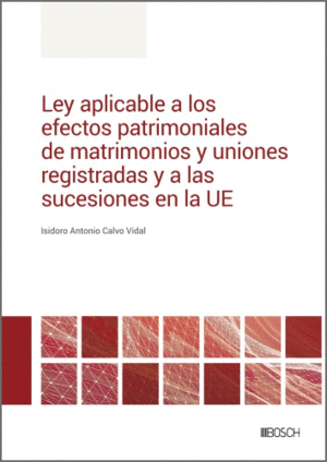 LEY APLICABLE A LOS EFECTOS PATRIMONIALES DE MATRIMONIOS Y UNIONES REGISTRADAS Y A LAS SUCESIONES EN LA UE