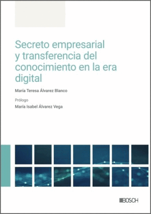 SECRETO EMPRESARIAL Y TRANSFERENCIA DEL CONOCIMIENTO EN LA ERA DIGITAL