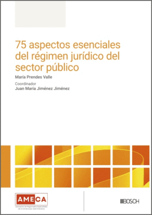 75 ASPECTOS ESENCIALES DEL RÉGIMEN JURÍDICO DEL SECTOR PÚBLICO