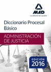 DICCIONARIO PROCESAL BÁSICO. ADMINISTRACIÓN DE JUSTICIA