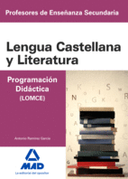 PROGRAMACIÓN DIDÁCTICA (LOMCE). LENGUA CASTELLANA Y LITERATURA. PROFESORES DE ENSEÑANZA SECUNDARIA