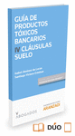 GUÍA DE PRODUCTOS TÓXICOS BANCARIOS IV. CLÁUSULAS SUELO