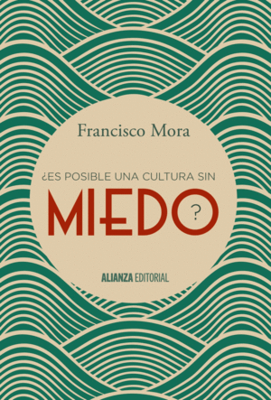 ¿ES POSIBLE UNA CULTURA SIN MIEDO?