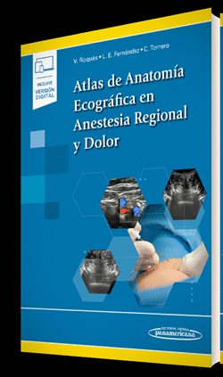 ATLAS DE ANATOMÍA ECOGRÁFICA EN ANESTESIA REGIONAL Y DOLOR