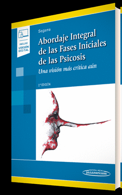 ABORDAJE INTEGRAL DE LAS FASES INICIALES DE LAS PSICÓSIS. UNA VISIÓN MÁS CRÍTICA AÚN. 2ª ED.
