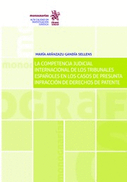 LA COMPETENCIA JUDICIAL INTERNACIONAL DE LOS TRIBUNALES ESPAÑOLES EN LOS CASOS DE PRESUNTA INFRACCIÓN DE DERECHOS DE PATENTE